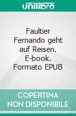 Faultier Fernando geht auf Reisen. E-book. Formato EPUB