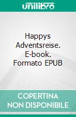 Happys Adventsreise. E-book. Formato EPUB ebook di Eva Maria Scharenberg