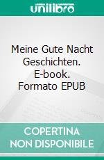 Meine Gute Nacht Geschichten. E-book. Formato EPUB ebook