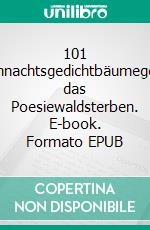 101 Weihnachtsgedichtbäumegegen das Poesiewaldsterben. E-book. Formato EPUB ebook