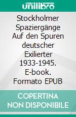 Stockholmer Spaziergänge (3)Auf den Spuren deutscher Exilierter 1933-1945. E-book. Formato EPUB ebook