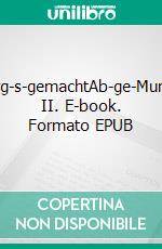 Murg-s-gemachtAb-ge-Murg-st II. E-book. Formato EPUB ebook di Sigrid Schmidt