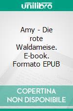 Amy - Die rote Waldameise. E-book. Formato EPUB ebook