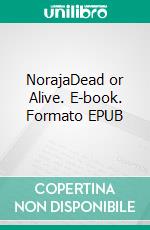 NorajaDead or Alive. E-book. Formato EPUB ebook