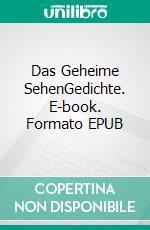 Das Geheime SehenGedichte. E-book. Formato EPUB ebook