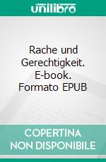 Rache und Gerechtigkeit. E-book. Formato EPUB ebook di Claudia Fischer