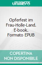 Opferfest im Frau-Holle-Land. E-book. Formato EPUB ebook di Holger Bruns