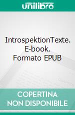 IntrospektionTexte. E-book. Formato EPUB ebook