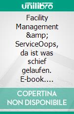Facility Management &amp; ServiceOops, da ist was schief gelaufen. E-book. Formato EPUB ebook