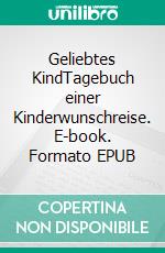 Geliebtes KindTagebuch einer Kinderwunschreise. E-book. Formato EPUB ebook di Katrin Bogk