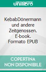 KebabDönermann und andere Zeitgenossen. E-book. Formato EPUB ebook