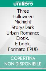 Three Halloween Midnight StorysDark Urban Romance Erotik. E-book. Formato EPUB ebook di Stefanie Fox