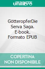 GötteropferDie Serva Saga. E-book. Formato EPUB ebook