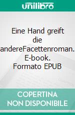 Eine Hand greift die andereFacettenroman. E-book. Formato EPUB ebook