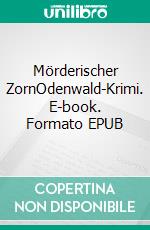 Mörderischer ZornOdenwald-Krimi. E-book. Formato EPUB ebook