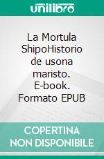 La Mortula ShipoHistorio de usona maristo. E-book. Formato EPUB ebook