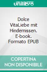 Dolce VitaLiebe mit Hindernissen. E-book. Formato EPUB ebook di Tina Charcoal Burner