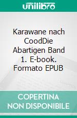 Karawane nach CoodDie Abartigen Band 1. E-book. Formato EPUB