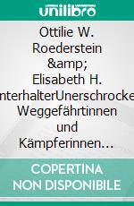 Ottilie W. Roederstein &amp; Elisabeth H. WinterhalterUnerschrockene Weggefährtinnen und Kämpferinnen auf dem Weg in die Freiheit. E-book. Formato EPUB ebook