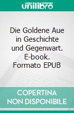 Die Goldene Aue in Geschichte und Gegenwart. E-book. Formato EPUB