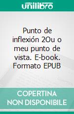 Punto de inflexión 2Ou o meu punto de vista. E-book. Formato EPUB ebook