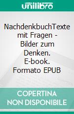 NachdenkbuchTexte mit Fragen - Bilder zum Denken. E-book. Formato EPUB