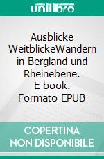 Ausblicke WeitblickeWandern in Bergland und Rheinebene. E-book. Formato EPUB