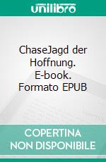 ChaseJagd der Hoffnung. E-book. Formato EPUB ebook di Alexa Klan