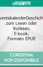 AdventskalenderGeschichten zum Lesen oder Vorlesen. E-book. Formato EPUB ebook