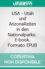 USA - Utah und ArizonaReiten in den Nationalparks. E-book. Formato EPUB ebook