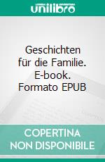 Geschichten für die Familie. E-book. Formato EPUB