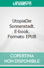 UtopiaDie Sonnenstadt. E-book. Formato EPUB ebook