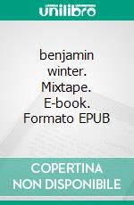 benjamin winter. Mixtape. E-book. Formato EPUB ebook di Ben Kretlow