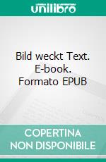 Bild weckt Text. E-book. Formato EPUB ebook