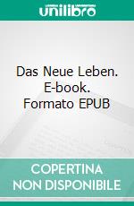 Das Neue Leben. E-book. Formato EPUB ebook di Dante Alighieri