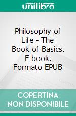 Philosophy of Life - The Book of Basics. E-book. Formato EPUB ebook