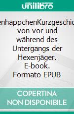 HexenhäppchenKurzgeschichten von vor und während des Untergangs der Hexenjäger. E-book. Formato EPUB ebook