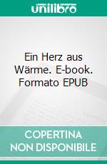 Ein Herz aus Wärme. E-book. Formato EPUB ebook