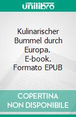 Kulinarischer Bummel durch Europa. E-book. Formato EPUB ebook