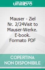 Mauser - Ziel Nr. 2/24Visit to Mauser-Werke. E-book. Formato PDF ebook di Peter Dallhammer