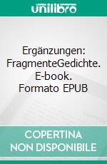 Ergänzungen: FragmenteGedichte. E-book. Formato EPUB ebook di Matthias Freytag