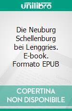 Die Neuburg Schellenburg bei Lenggries. E-book. Formato EPUB ebook