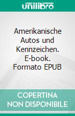 Amerikanische Autos und Kennzeichen. E-book. Formato EPUB ebook