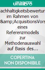 Nachhaltigkeitsbewertung im Rahmen von Merger&amp;AcquisitionsVorstellung eines Referenzmodells zur Methodenauswahl auf Basis des situativen Ansatzes. E-book. Formato EPUB ebook