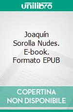 Joaquín Sorolla Nudes. E-book. Formato EPUB ebook