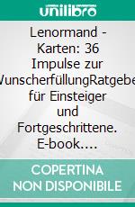 Lenormand - Karten: 36 Impulse zur WunscherfüllungRatgeber für Einsteiger und Fortgeschrittene. E-book. Formato EPUB