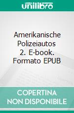 Amerikanische Polizeiautos 2. E-book. Formato EPUB ebook