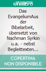 Das EvangeliumAus der Bibelarbeit, übersetzt von Nachman Syrkin u.a. - nebst Begleittexten von Käte Gaede, Nikolay Milkov und Eugen Drewermann. E-book. Formato EPUB ebook