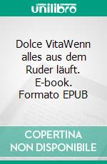 Dolce VitaWenn alles aus dem Ruder läuft. E-book. Formato EPUB ebook di Tina Charcoal Burner