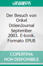 Der Besuch von Onkel DöleinJournal September 2003. E-book. Formato EPUB